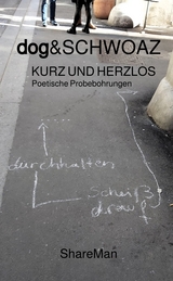 KURZ UND HERZLOS - dog&amp .;  SCHWOAZ
