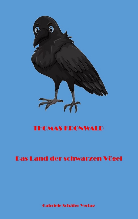 Das Land der schwarzen V&ouml;gel - Thomas Kronwald