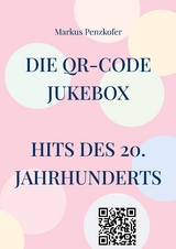 Die QR-Code Jukebox - Hits des 20. Jahrhunderts - Markus Penzkofer