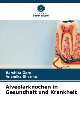 Alveolarknochen in Gesundheit und Krankheit - Harshita Garg, Anamika Sharma