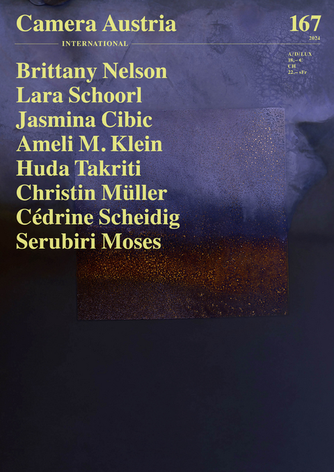 Camera Austria 167/2024 - Brittany Nelson, Lara Schoorl, Jasmina Cibic, Ameli M.Klein, Huda Takriti, Christin M&uuml;ller, Cedrine Scheidig, Serubiri Moses
