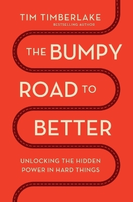 The Bumpy Road to Better - Tim Timberlake