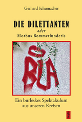 Die Dillettanten oder Morbus Bommerlunderis - Gerhard Schumacher