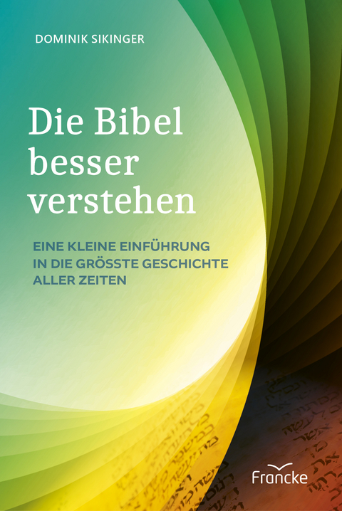 Die Bibel besser verstehen - Dominik Sikinger