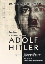 Adolf Hitler - eine Korrektur Band 6 - Michael Grandt