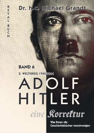 Adolf Hitler - eine Korrektur Band 6