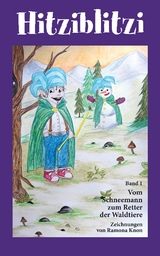 Hitziblitzi - Der neue Held f&uuml;r Kinder. Als Wicht erlebt er spannende Abenteuer mit Waldtieren, wird deren Freund und hilft ihnen in gef&auml;hrlichen Situationen. - Georg W. Cortaj