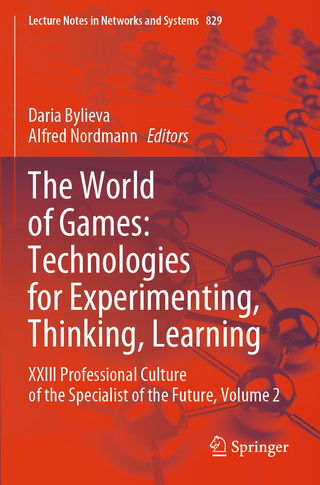 The World of Games: Technologies for Experimenting, Thinking, Learning