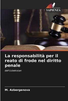 La responsabilit&agrave; per il reato di frode nel diritto penale - M Azbergenova