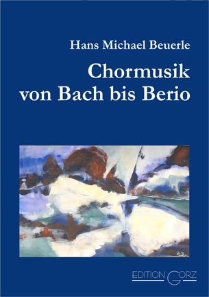 Chormusik von Bach bis Berio - Hans Michael Beuerle