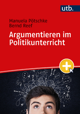 Argumentieren im Politikunterricht - Manuela P&ouml;tschke, Bernd Reef