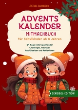 Adventskalender-Mitmachbuch f&uuml;r Schulkinder ab 8 Jahren. 24 Tage voller Entdeckungen: - Astrid Schneider