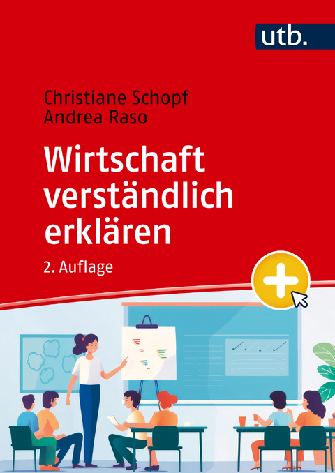 Wirtschaft verst&auml;ndlich erkl&auml;ren - Christiane Schopf, Andrea Raso