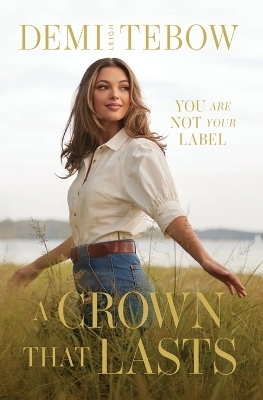 A Crown that Lasts - Demi-Leigh Tebow