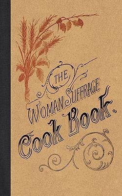 The Woman Suffrage Cook Book - Hattie a Burr