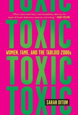 Toxic: Women, Fame, and the Tabloid 2000s