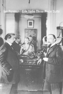 Erik Satie Three Piece Suite - Ian Penman