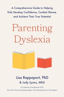 Parenting Dyslexia - Lisa Rappaport, Jody Lyons