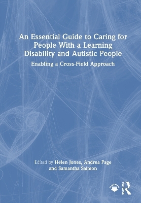 An Essential Guide to Caring for People With a Learning Disability and Autistic People