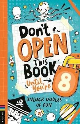 Don&rsquo;t Open This Book Until You&rsquo;re 8! - Lou Treleaven