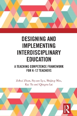 Designing and Implementing Interdisciplinary Education - Zehui Zhan, Siyuan Lyu, Shijing Niu, Kai Tu, Qingna Lai