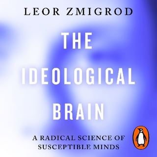 The Ideological Brain - Leor Zmigrod; Tania Rodrigues