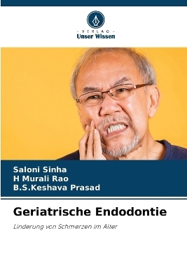 Geriatrische Endodontie - Saloni Sinha, H Murali Rao, B S Keshava Prasad