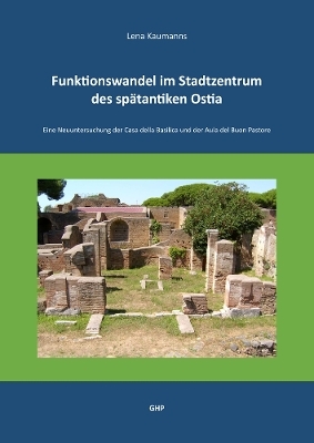 Funktionswandel im Stadtzentrum des spatantiken Ostia