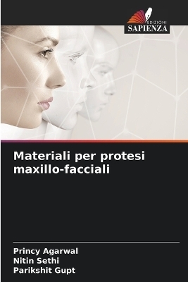 Materiali per protesi maxillo-facciali - Princy Agarwal, Nitin Sethi, Parikshit Gupt