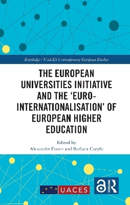 The European Universities Initiative and the ‘Euro-internationalisation’ of European Higher Education - 