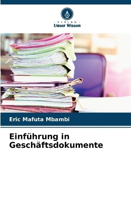 Einf&uuml;hrung in Gesch&auml;ftsdokumente - Eric Mafuta Mbambi