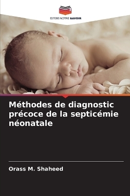 M&eacute;thodes de diagnostic pr&eacute;coce de la septic&eacute;mie n&eacute;onatale - Orass M Shaheed
