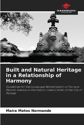 Built and Natural Heritage in a Relationship of Harmony - Ma&iacute;ra Matos Normande