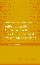 Selbstfahrende Autos – wie soll über Leben und Tod entschieden werden? - Norbert Paulo, Lando Kirchmair