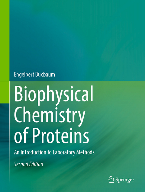 Biophysical Chemistry of Proteins - Engelbert Buxbaum