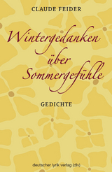 Wintergedanken &uuml;ber Sommergef&uuml;hle - Claude Feider