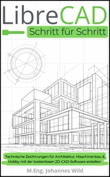LibreCAD | Schritt für Schritt - M.Eng. Johannes Wild