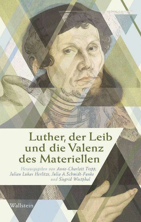 Luther, der Leib und die Valenz des Materiellen - 
