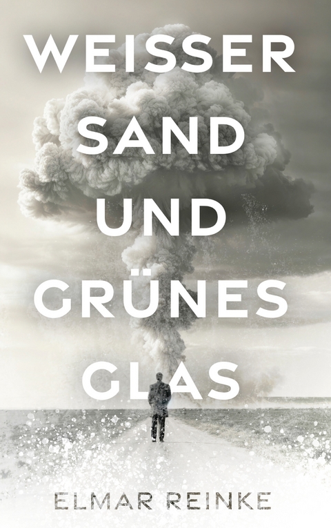 Wei&szlig;er Sand und gr&uuml;nes Glas - Elmar Reinke