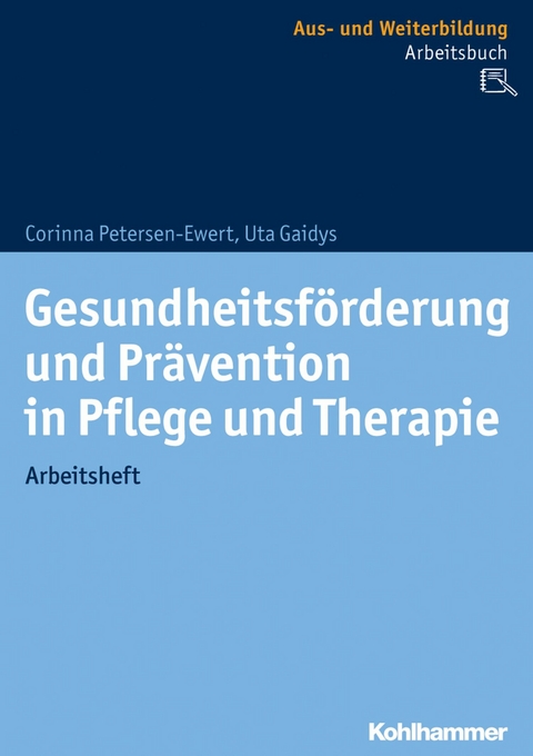 Gesundheitsf&ouml;rderung und Pr&auml;vention in Pflege und Therapie - Corinna Petersen-Ewert, Uta Gaidys