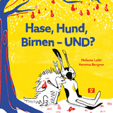 Hase, Hund, Birnen &ndash; UND? - Melanie Laibl