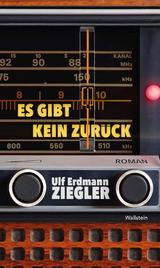 Es gibt kein Zur&uuml;ck - Ulf Erdmann Ziegler
