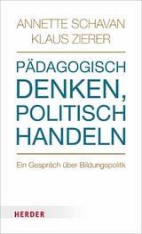 P&auml;dagogisch denken - politisch handeln -  Prof. Annette Schavan,  Prof. Klaus Zierer