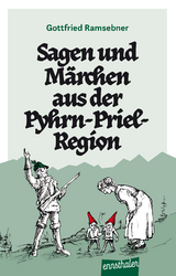 Sagen und M&auml;rchen aus der Pyhrn-Priel-Region - Gottfried Ramsebner