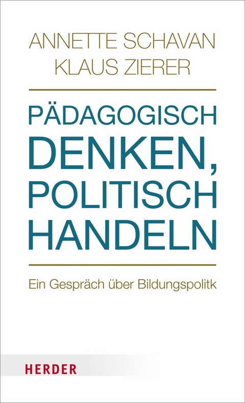 P&auml;dagogisch denken - politisch handeln -  Prof. Annette Schavan,  Prof. Klaus Zierer