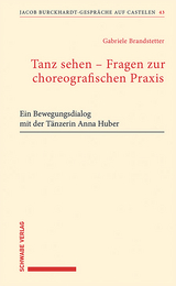 Tanz sehen, Fragen zur choreographischen Praxis - Gabriele Brandstetter