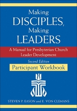 Making Disciples, Making Leaders--Participant Workbook, Updated Second Edition - Eason, Steven P.; Von Clemans, E.