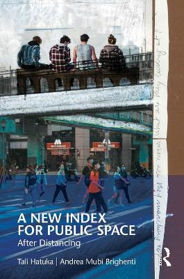 A New Index for Public Space - Tali Hatuka, Andrea Mubi Brighenti