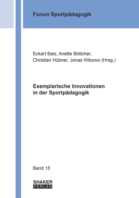 Exemplarische Innovationen in der Sportp&auml;dagogik - 