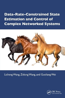 Data-Rate-Constrained State Estimation and Control of Complex Networked Systems - Licheng Wang, Zidong Wang, Guoliang Wei